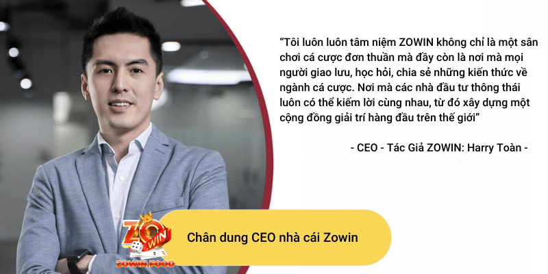 CEO - Tác giả ZOWIN: Harry Toàn