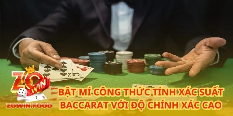 Bật Mí Công Thức Tính Xác Suất Baccarat Với Độ Chính Xác