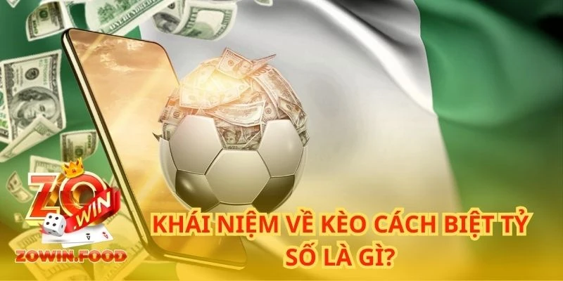 Kèo cách biệt tỷ số còn được biết đến là kèo Winning Margin