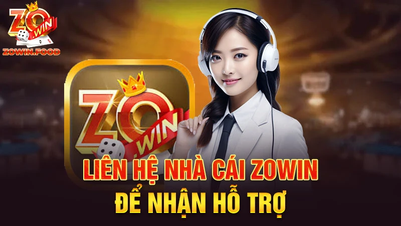 Liên hệ nhà cái ZOWIN để nhận hỗ trợ