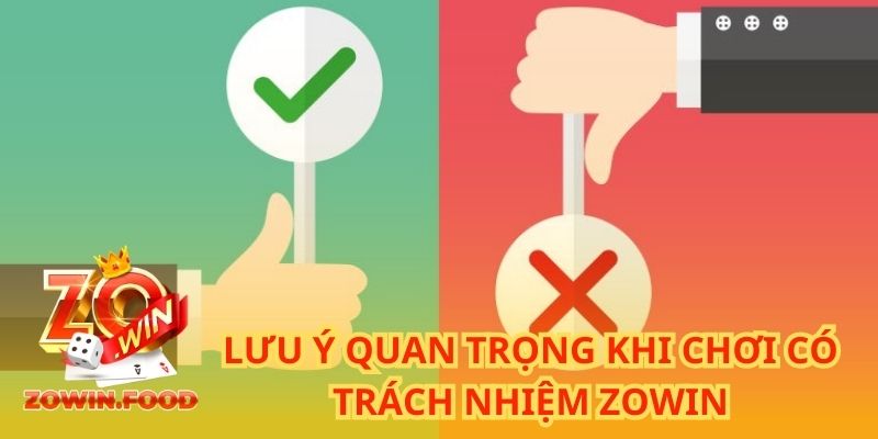 Lưu ý quan trọng khi chơi có trách nhiệm ZOWIN