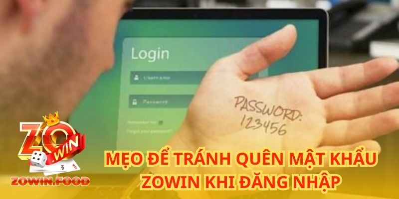 Mẹo để tránh quên mật khẩu ZOWIN khi đăng nhập