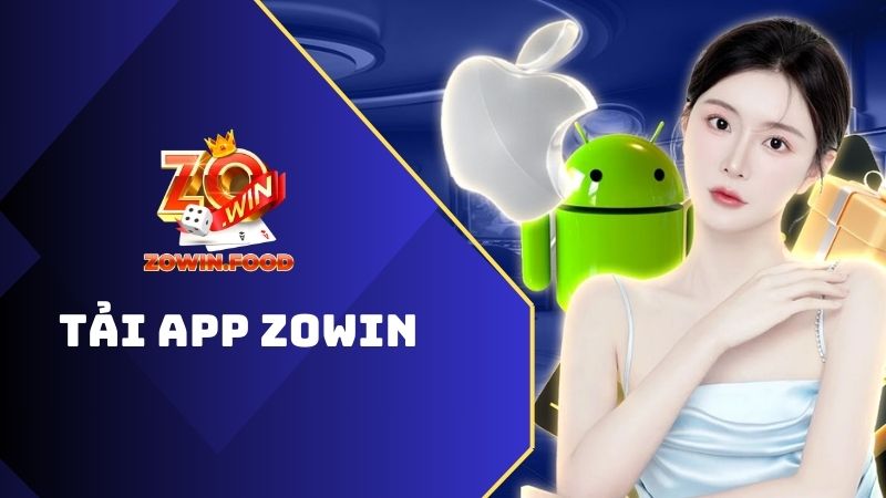 Tải App ZOWIN - Chơi game mọi lúc mọi nơi