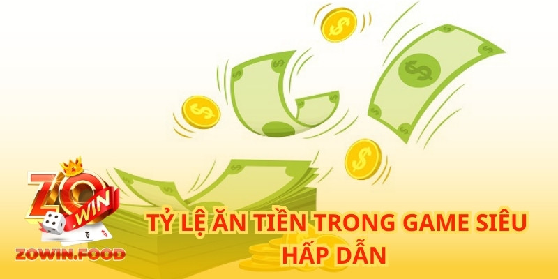 Tỷ lệ ăn thưởng luôn là điều mà người chơi chú ý tại ZOWIN